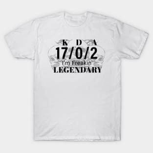 I'm Freakin Legendary (Kill/death/assist) T-Shirt